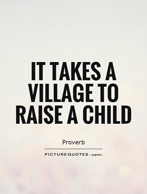it-takes-a-village-to-raise-a-child-quote-1